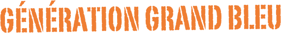 génération grand bleu